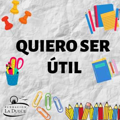 Proyecto “Quiero ser útil” de Fundación La Dulce